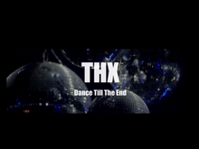 THX-Project Dance Till The End