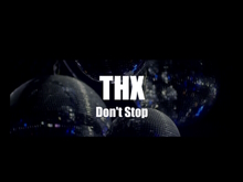 THX-Project Don't Stop