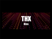 THX-Project Kiss