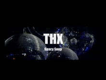 THX-Project Spacy Soup